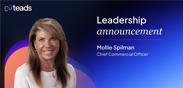 Teads 任命 Mollie Spilman 為首席商務(wù)官，加速全球市場(chǎng)戰(zhàn)略布局
